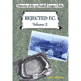 Rejected F.C. Volume 2 – Histories of the ex-Football League Clubs