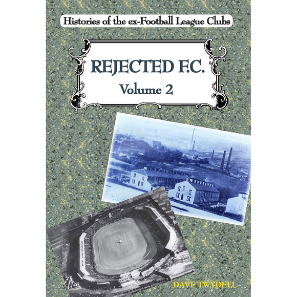 Rejected F.C. Volume 2 – Histories of the ex-Football League Clubs