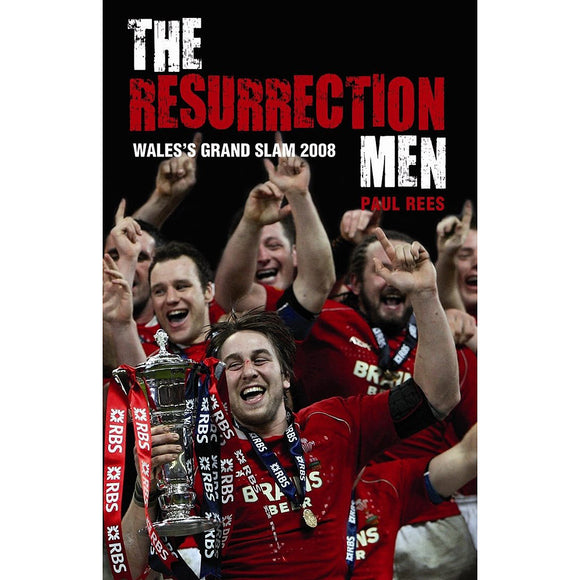 The Resurrection Men – Wales's Grand Slam 2008