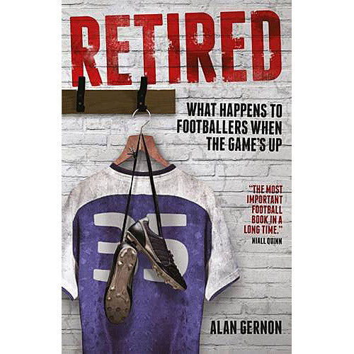 Retired – What Happens to Footballers when the Game's Up