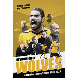 Revolution of Wolves – A Premier League Trilogy 2003-2023
