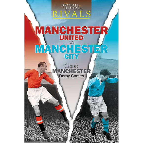 Rivals – Manchester United vs Manchester City – Classic Manchester Derby Games