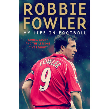 Robbie Fowler – My Life in Football