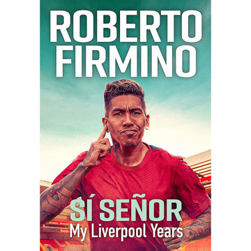 Roberto Firmino – Si Senor – My Liverpool Years – Softback