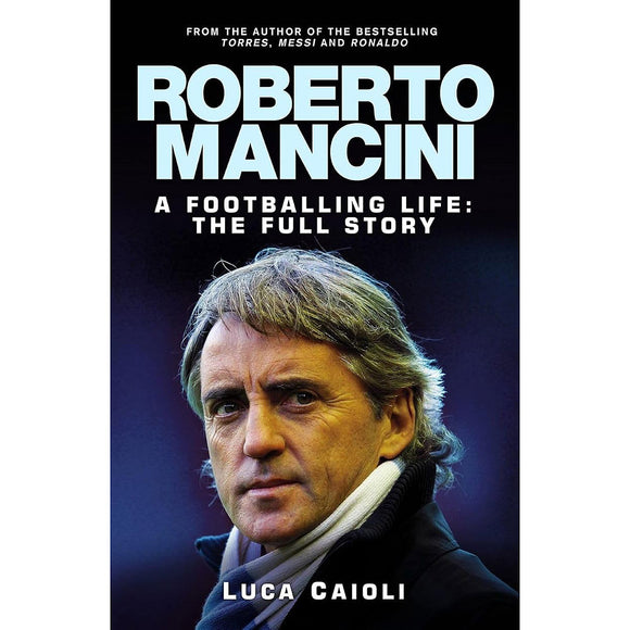 Roberto Mancini – A Footballing Life