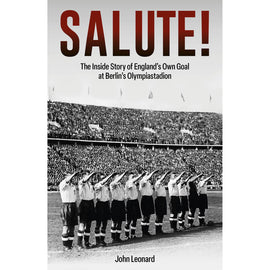 Salute! The Inside Story of England's Own Goal at Berlin's Olympiastadion