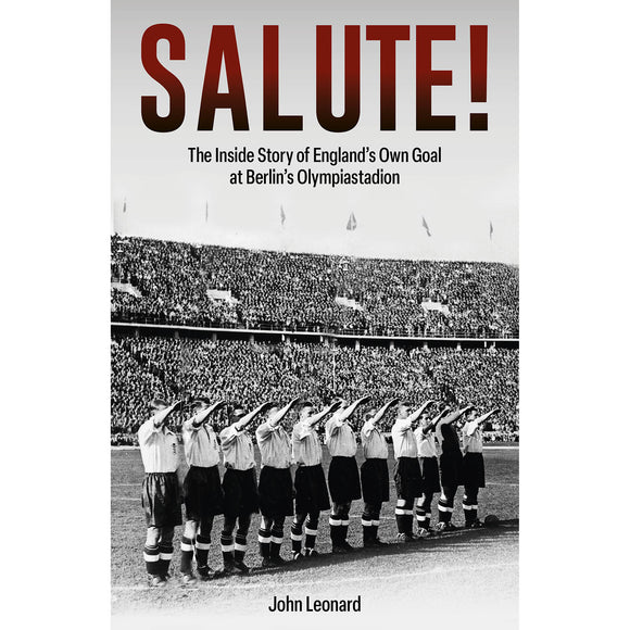 Salute! The Inside Story of England's Own Goal at Berlin's Olympiastadion