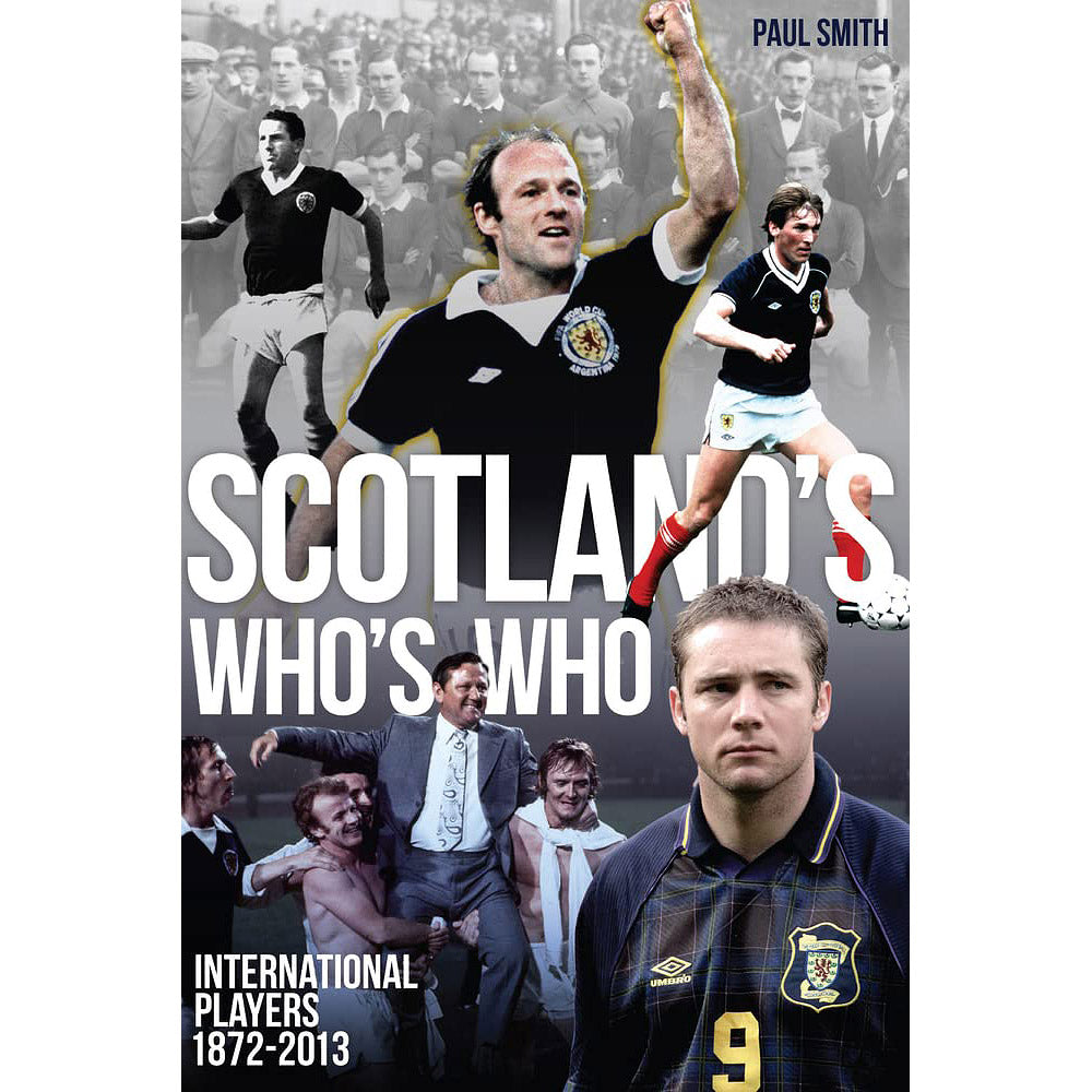 Scotland's Who's Who – International Players 1872-2013 | Soccer Books ...