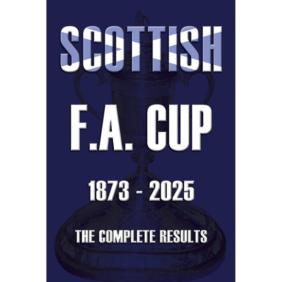 Scottish F.A. Cup 1873-2025 – The Complete Results