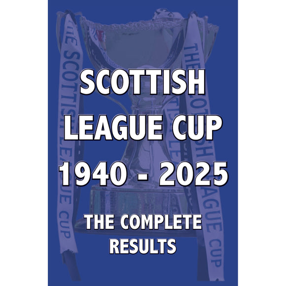 Scottish League Cup 1940-2025 – The Complete Results