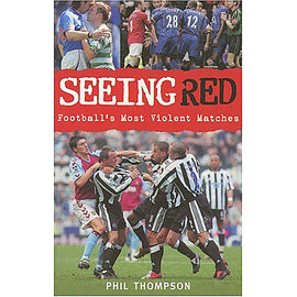 Seeing Red – Football's Most Violent Matches