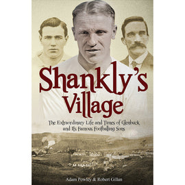Shankly's Village – The Extraordinary Life and Times of Glenbuck and Its Famous Footballing Sons