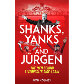 Shanks, Yanks and Jurgen – The Men Behind Liverpool's Rise Again