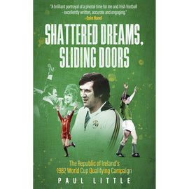*Shattered Dreams, Sliding Doors – The Republic of Ireland's 1982 World Cup Qualifying Campaign