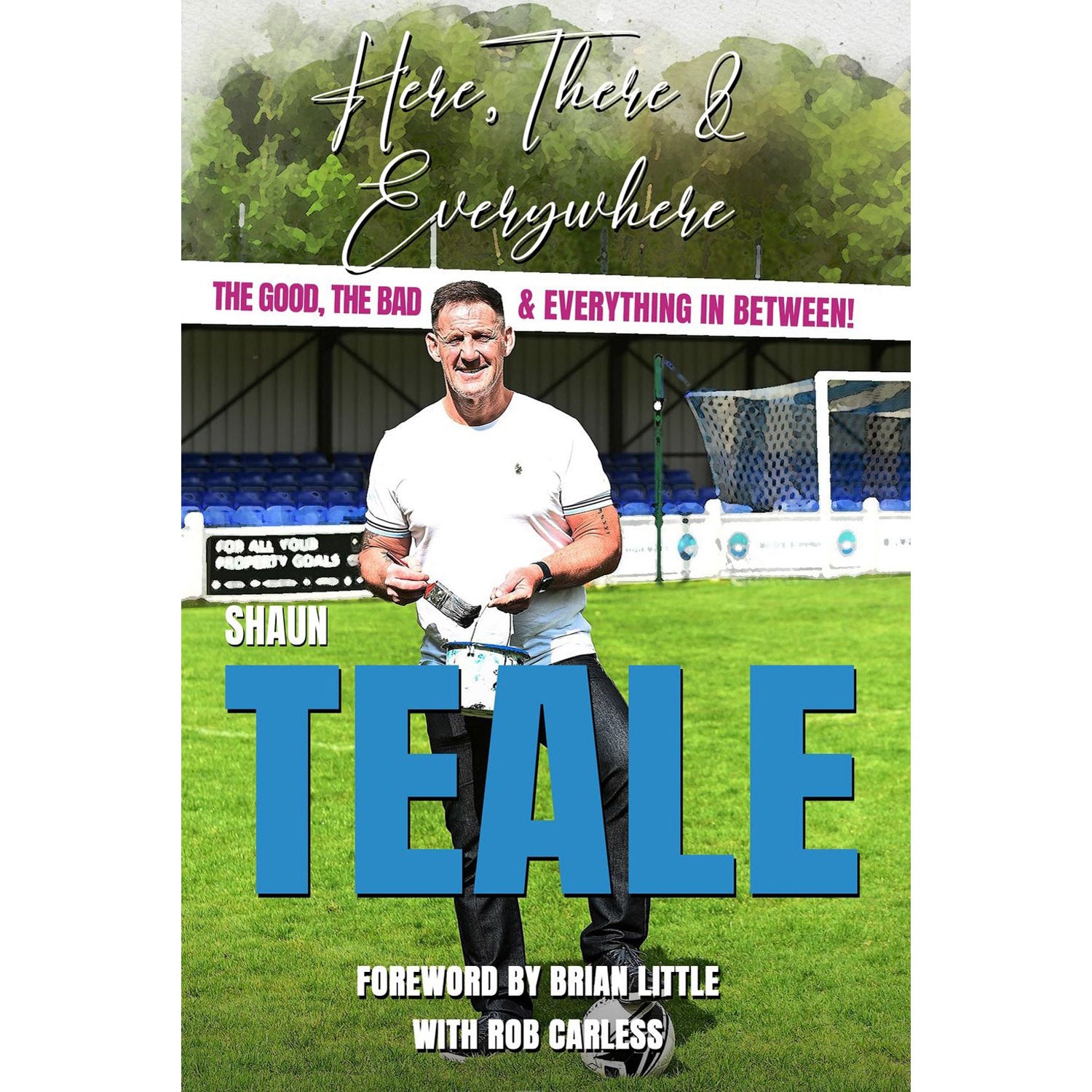Here, There & Everywhere – Shaun Teale Autobiography – SIGNED