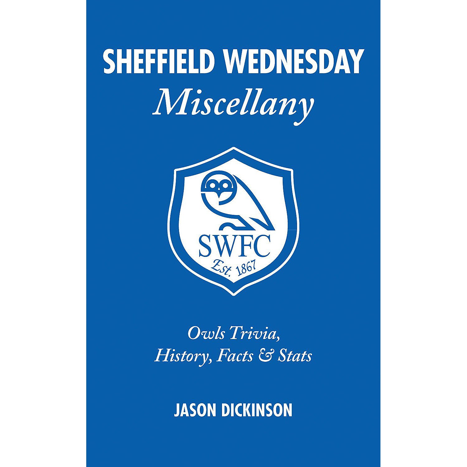 Sheffield Wednesday Miscellany – Owls Trivia, History, Facts & Stats