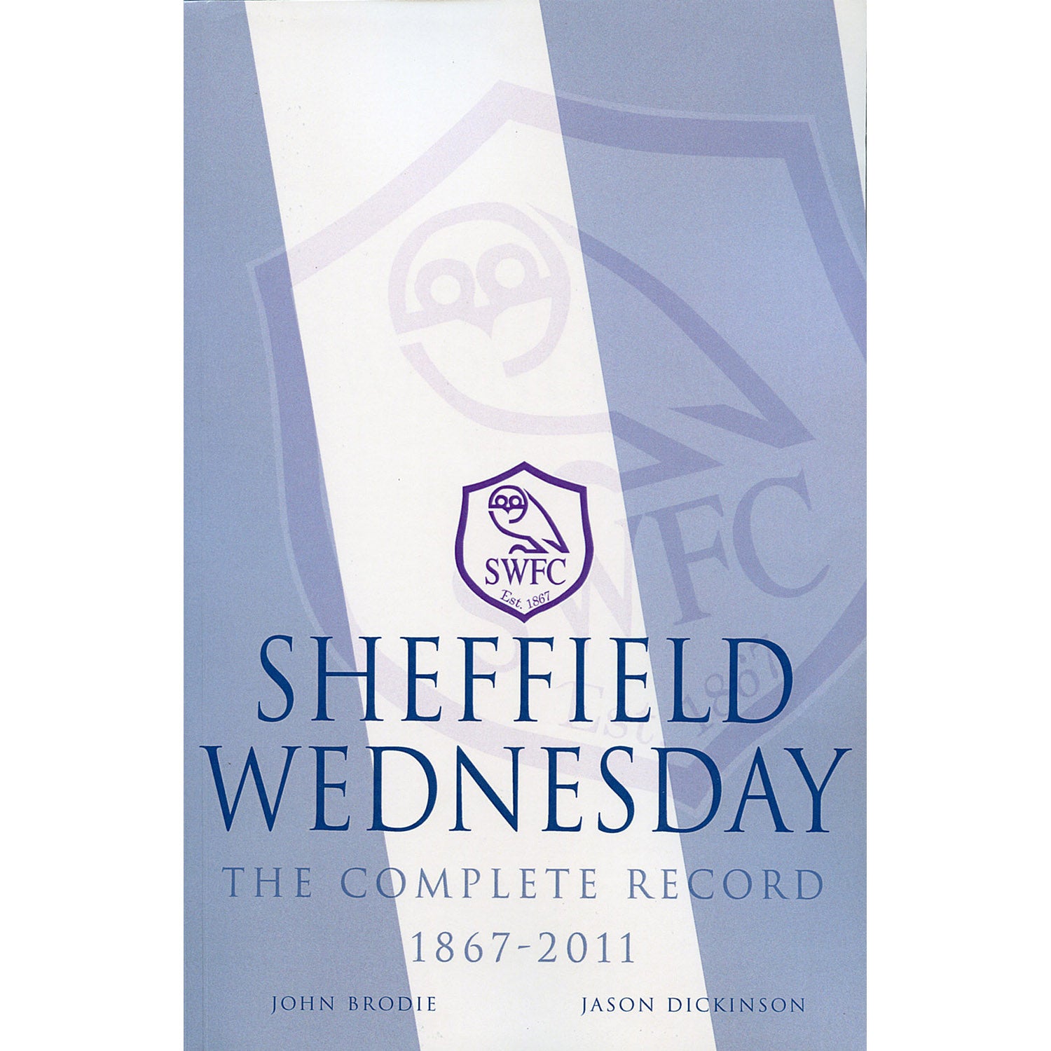 Sheffield Wednesday – The Complete Record 1867-2011