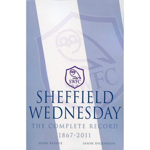 Sheffield Wednesday – The Complete Record 1867-2011