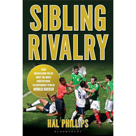 Sibling Rivalry – How Mexico and the US Built the Most Contentious, Co-dependent Feud in World Soccer