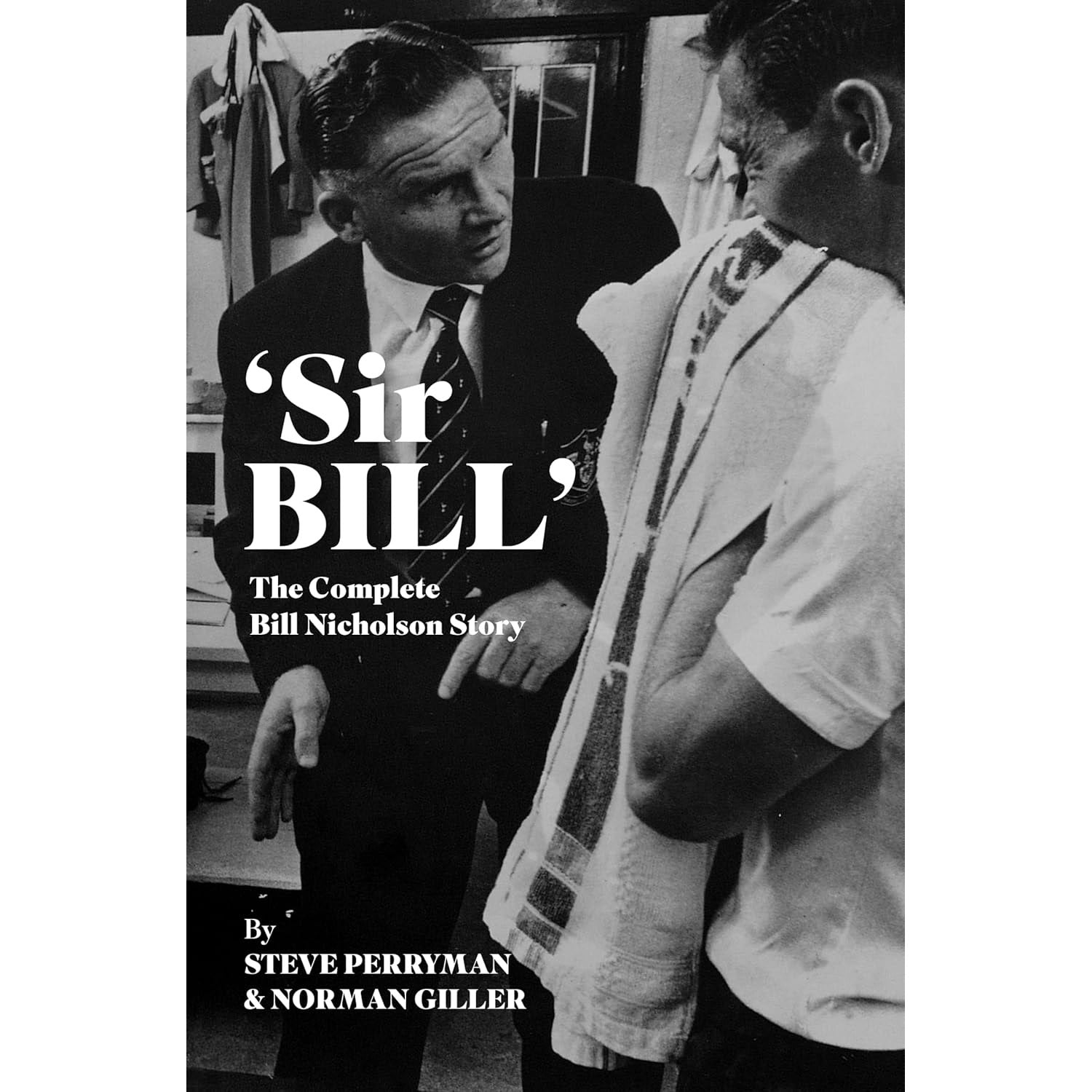 'Sir Bill' – The Complete Bill Nicholson Story