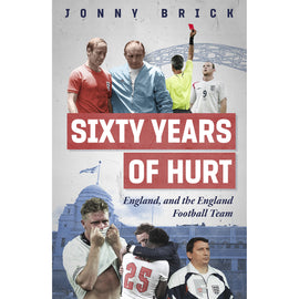Sixty Years of Hurt – England, and the England Football Team