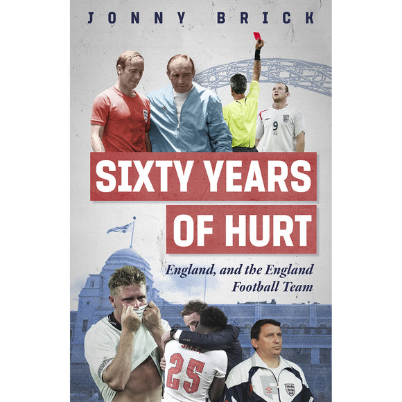 Sixty Years of Hurt – England, and the England Football Team