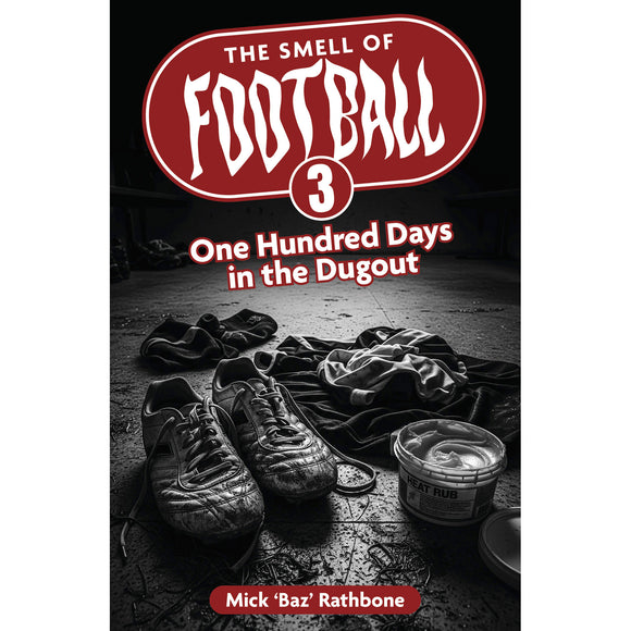 *The Smell of Football 3 – One Hundred Days in the Dugout