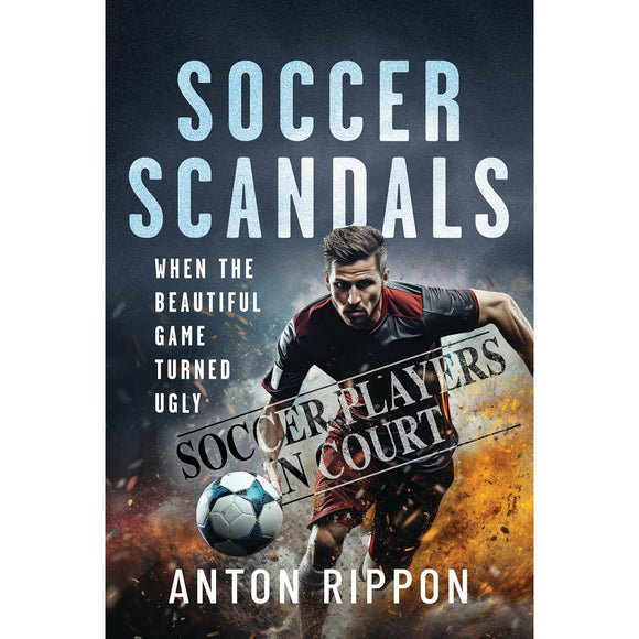Soccer Scandals – When the Beautiful Game Turned Ugly