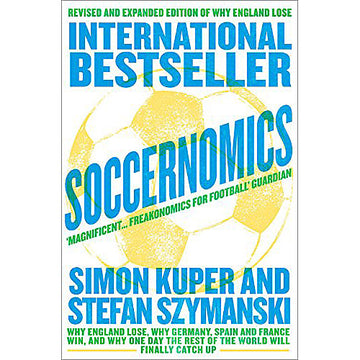 Soccernomics – Why France and Germany Win, Why England is Starting to and Why the Rest of the World Loses