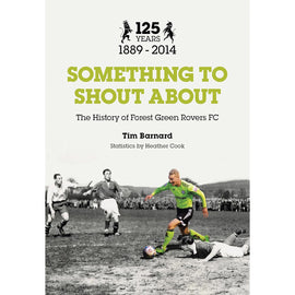 Something to Shout About – The History of Forest Green Rovers FC