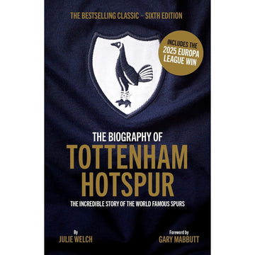 The Biography of Tottenham Hotspur – The Incredible Story of the World Famous Spurs – Softback