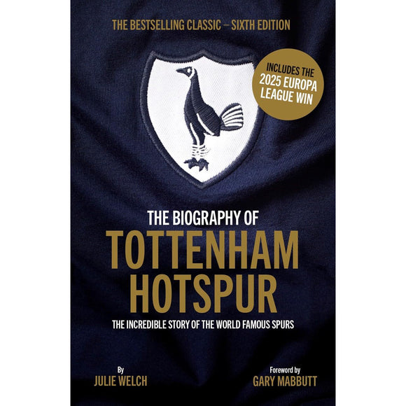 The Biography of Tottenham Hotspur – The Incredible Story of the World Famous Spurs – Softback