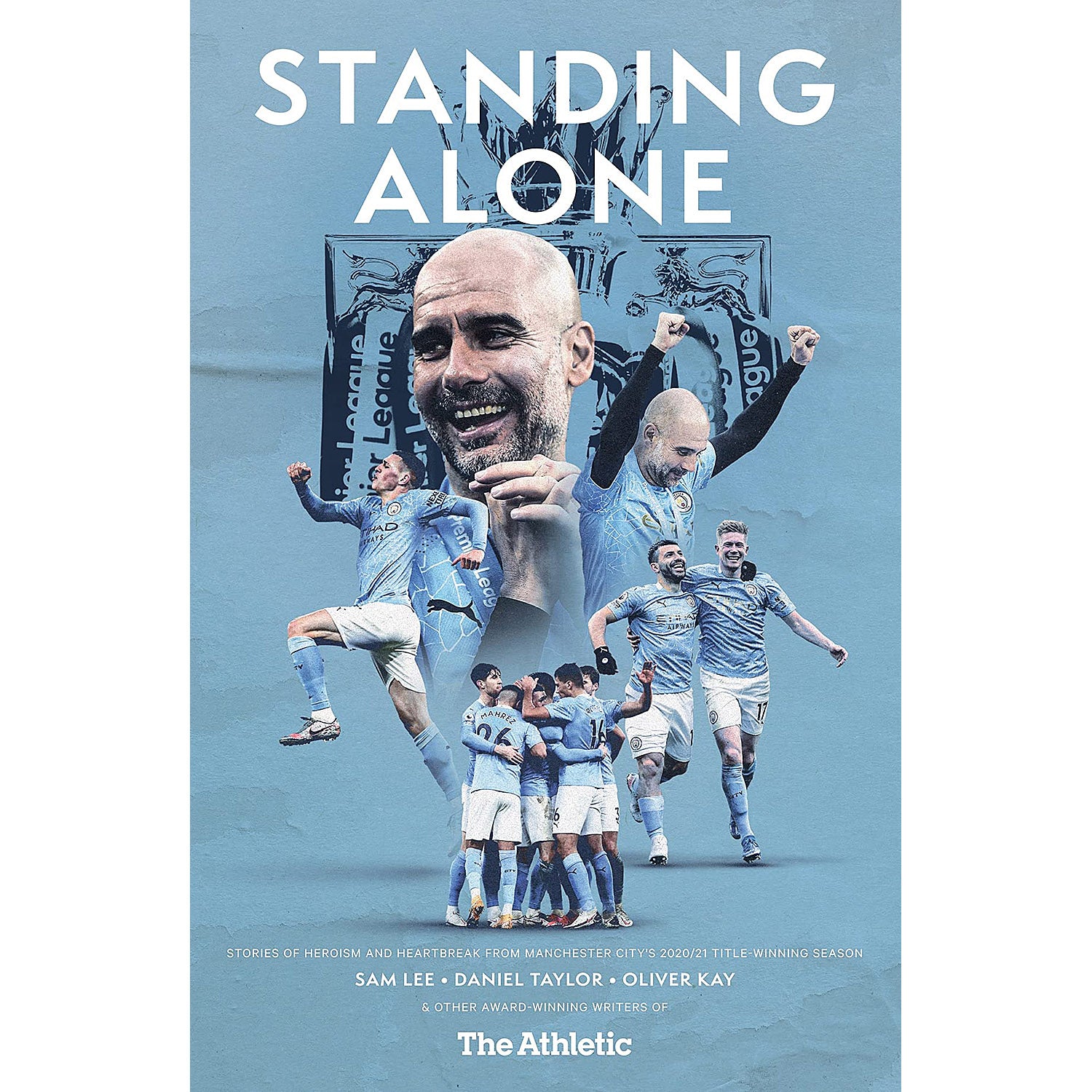 Standing Alone – Stories of Heroism and Heartbreak from Manchester City's 2020/21 Title-winning Season