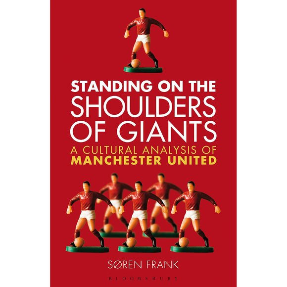 Standing on the Shoulders of Giants – A Cultural Analysis of Manchester United