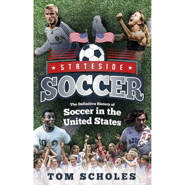 Stateside Soccer – The Definitive History of Soccer in the United States