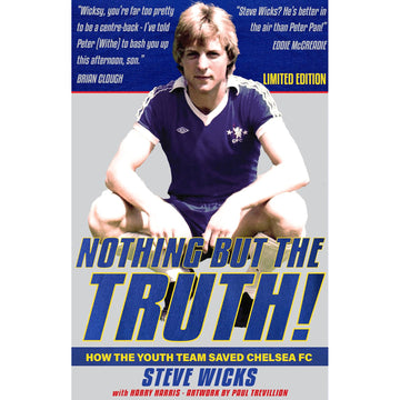 Nothing But The Truth! Steve Wicks – How the Youth Team Saved Chelsea – SIGNED