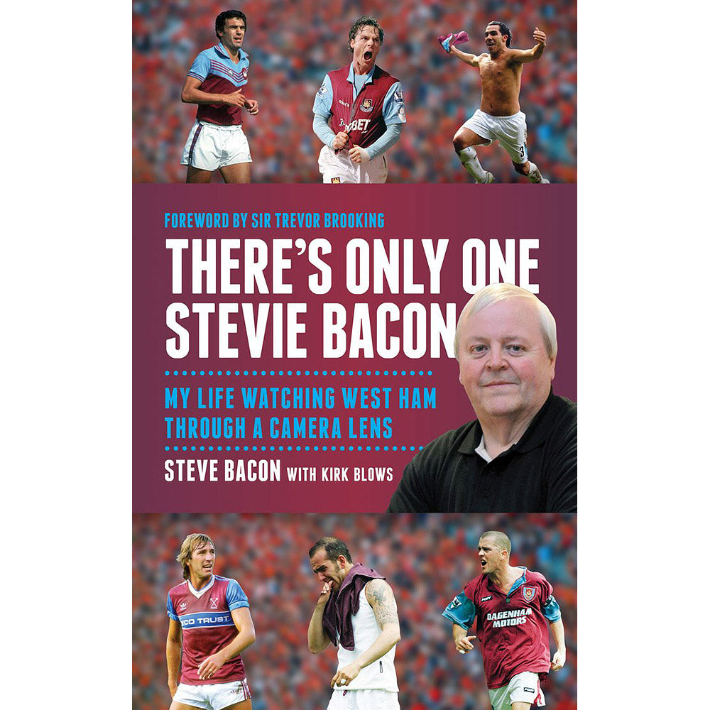 There's Only One Stevie Bacon – My Life Watching West Ham Through a Camera Lens