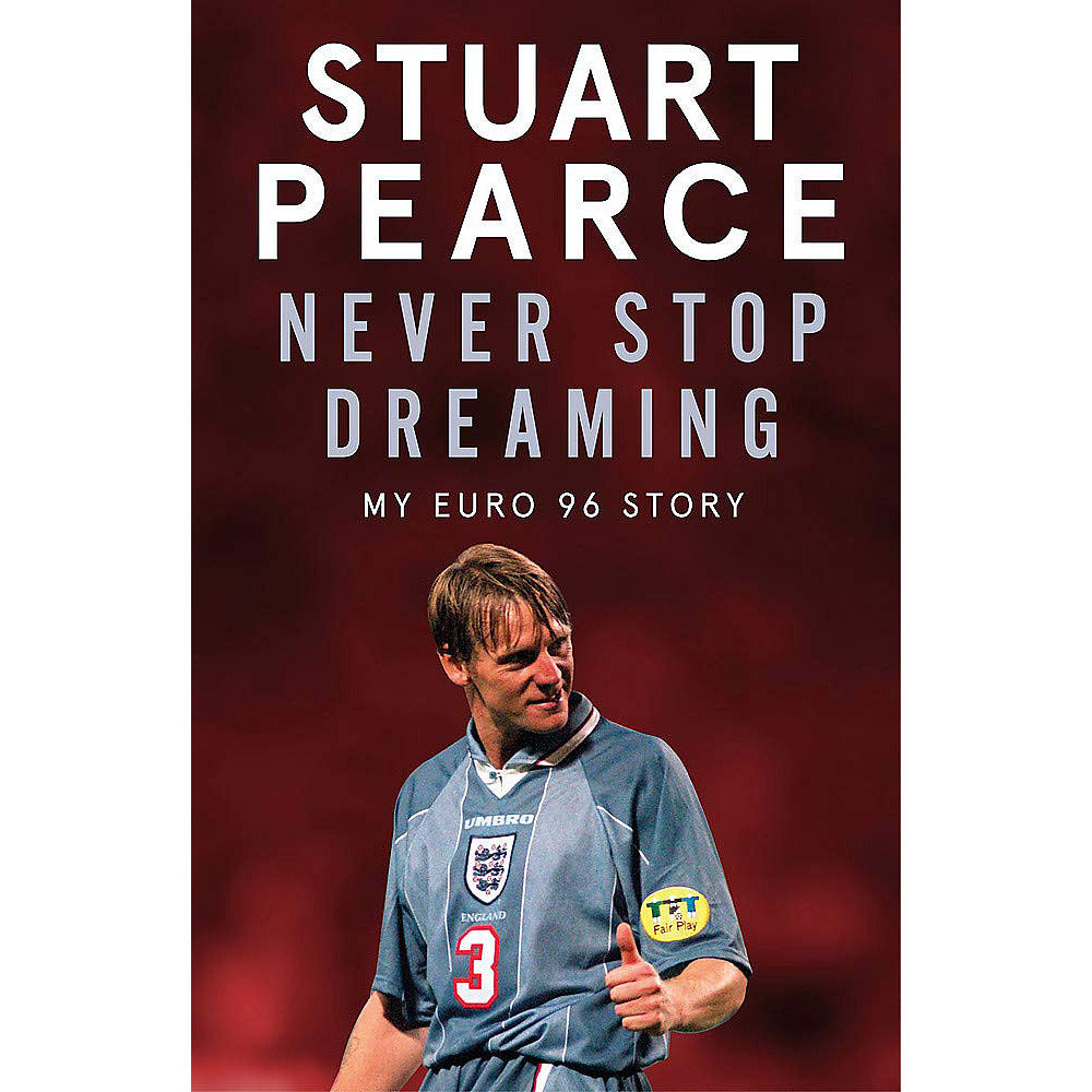 Stuart Pearce – Never Stop Dreaming – My Euro 96 Story – SIGNED