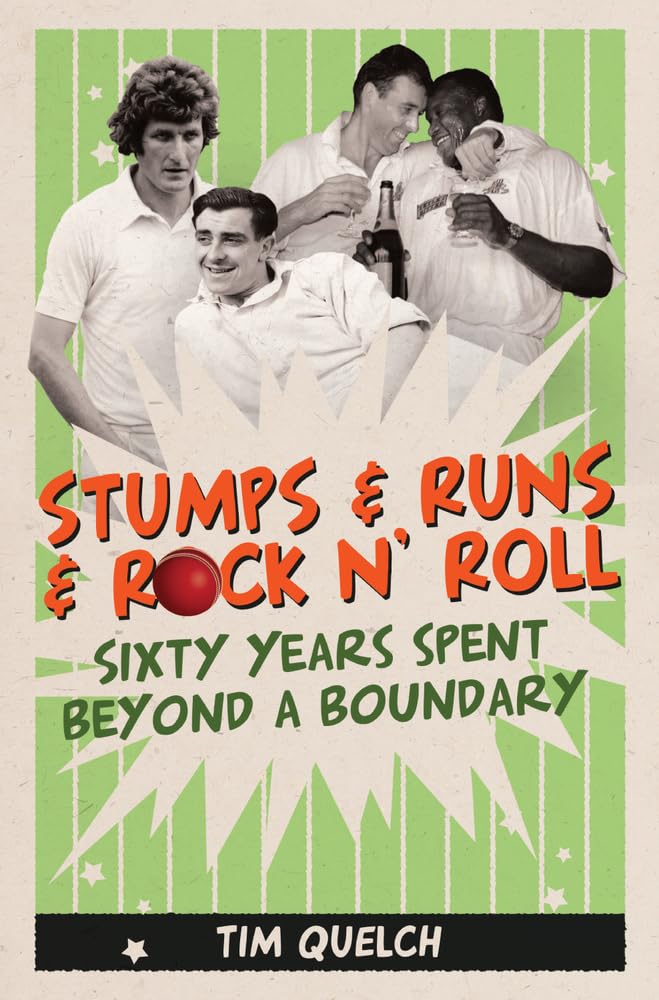 Stumps & Runs & Rock 'n Roll – Sixty Years Beyond a Boundary