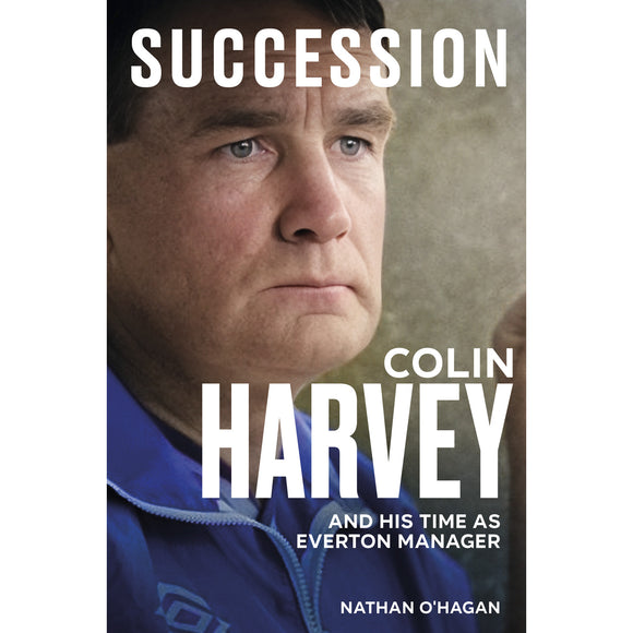 Succession – Colin Harvey and his Time as Everton Manager