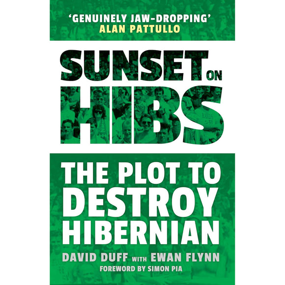 Sunset on Hibs – The Plot to Destroy Hibernian