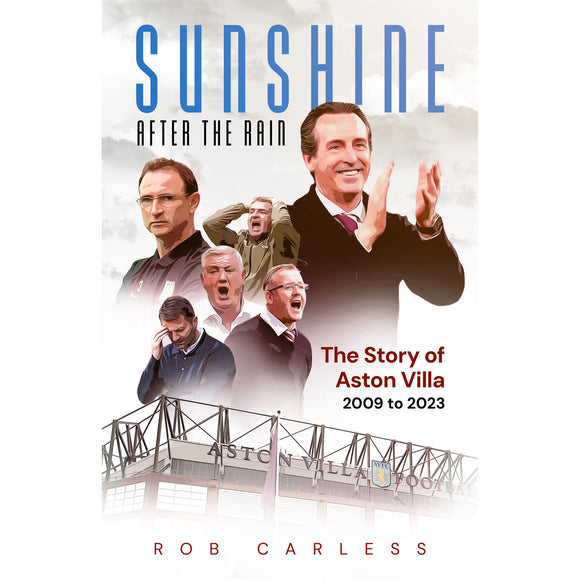 Sunshine After The Rain – The Story of Aston Villa 2009 to 2023