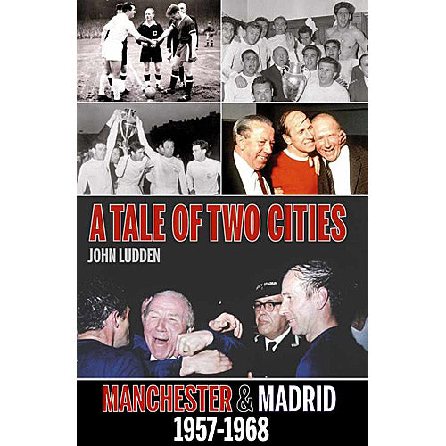 A Tale of Two Cities – Manchester and Madrid 1957-1968