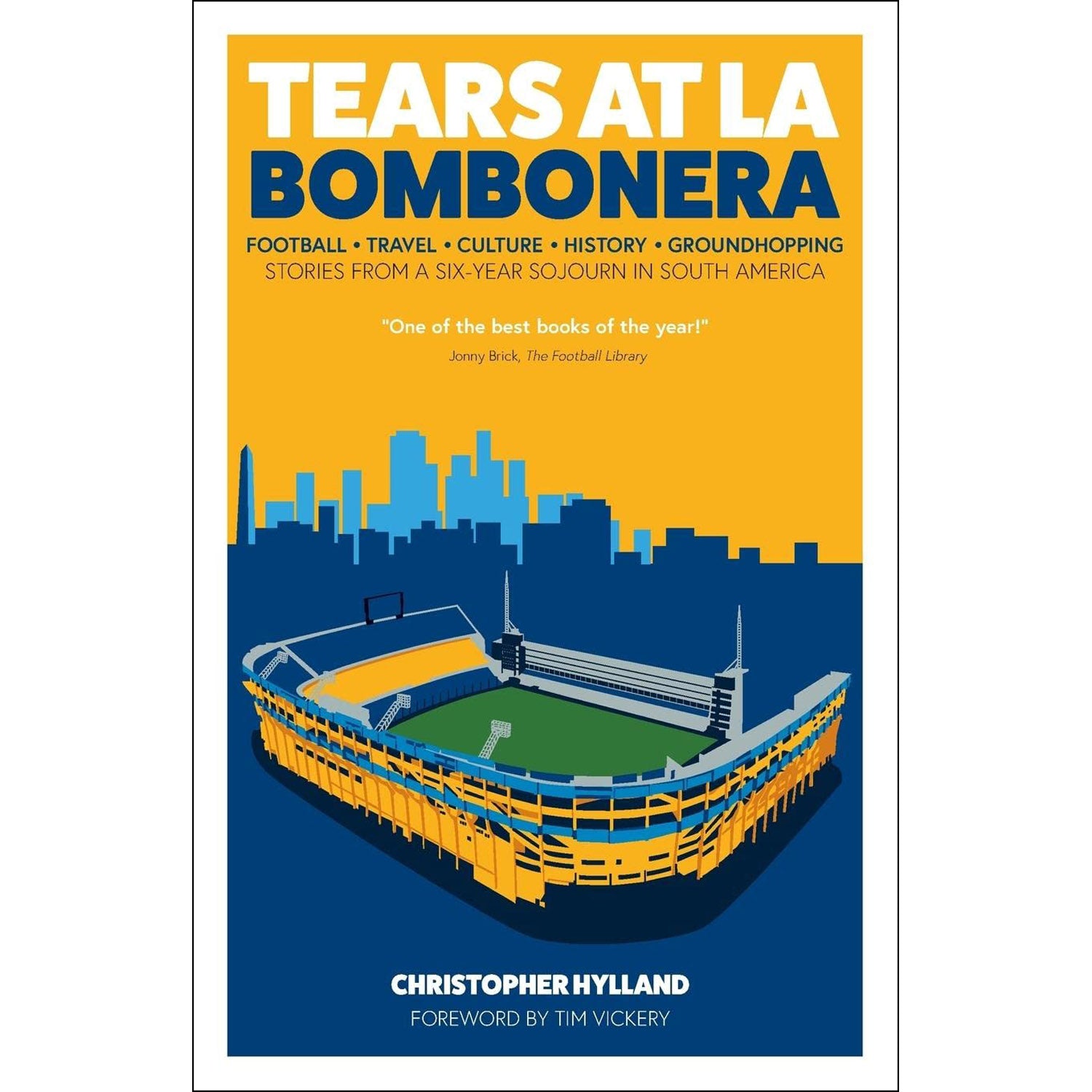 Tears at La Bombonera – Stories from a Six-Year Sojourn in South America