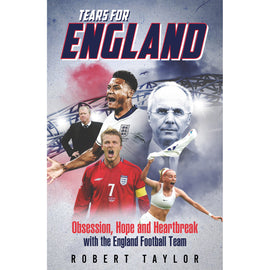 Tears For England – Obsession, Hope and Heartbreak with the England Football Team