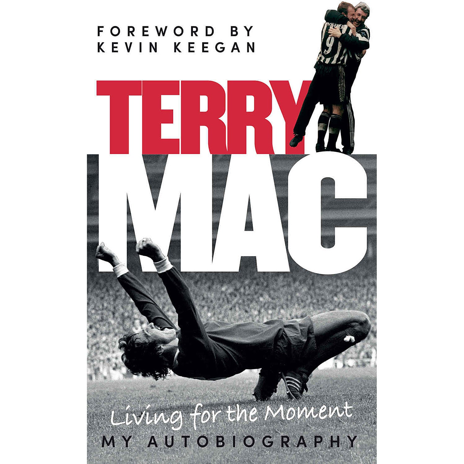 Terry Mac – Living for the Moment – Terry McDermott – My Autobiography