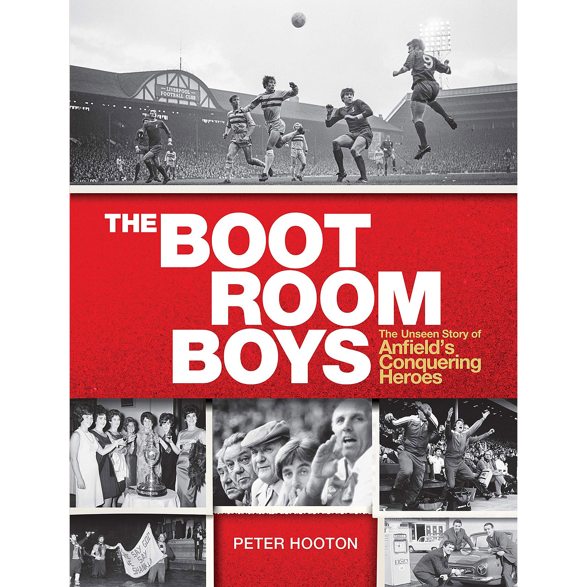 The Boot Room Boys – The Unseen Story of Anfield's Conquering Heroes