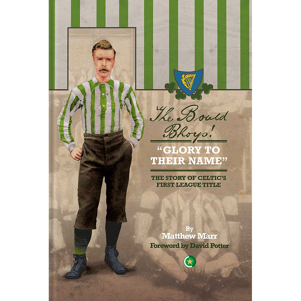 The Bould Bhoys – "Glory to their name" – The story of Celtic's first League title