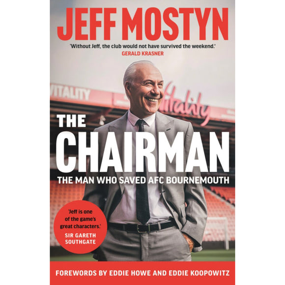 The Chairman – Jeff Mostyn – The Man Who Saved AFC Bournemouth