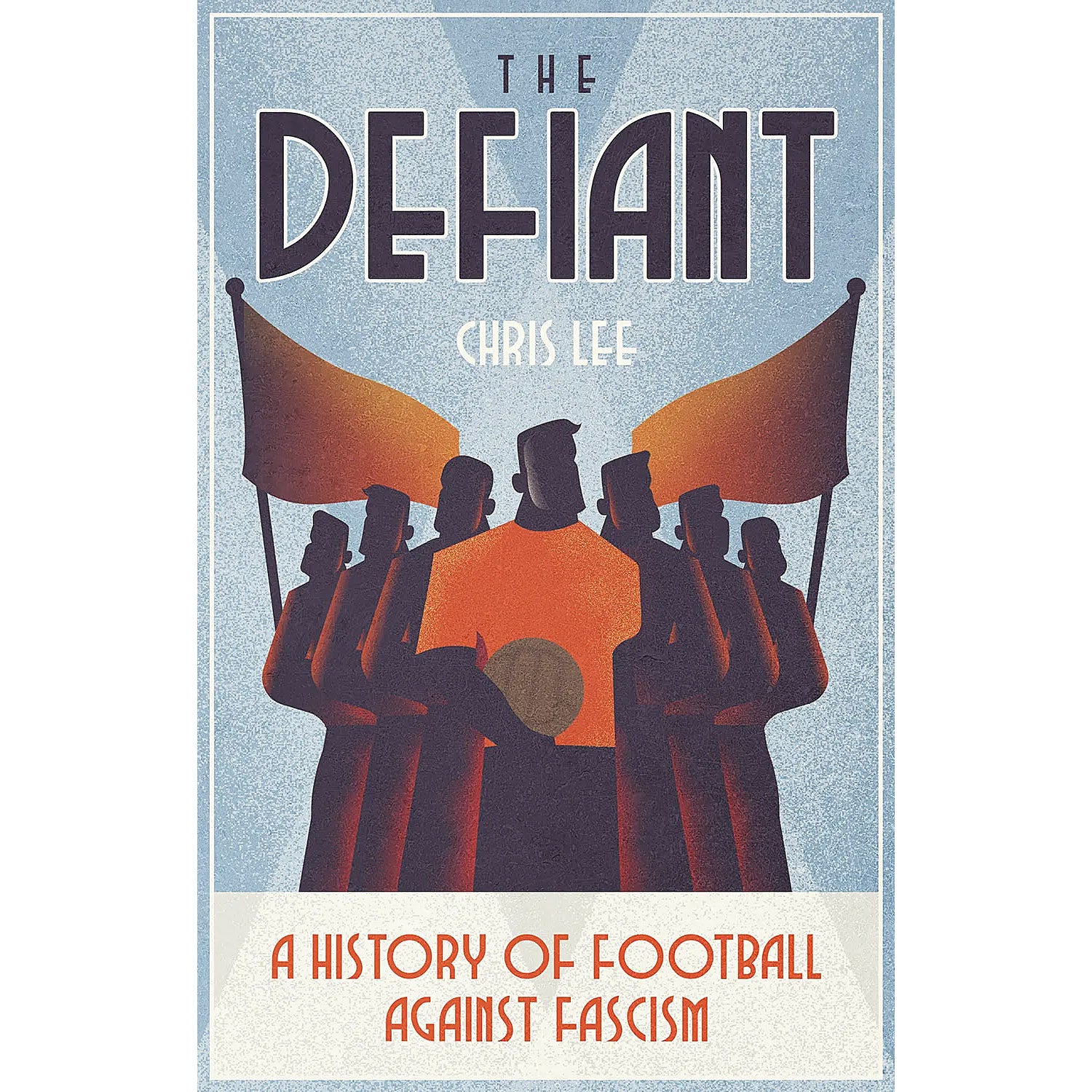 The Defiant – A History of Football Against Fascism